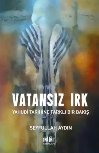 Vatansız Irk Yahudi Tarihine Farklı Bir Bakış