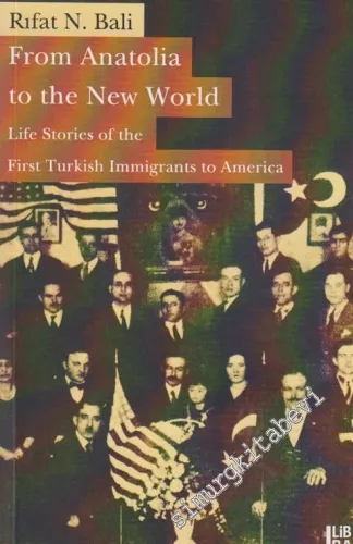 From Anatolia to the New World: Life Stories of the First Turkish Immigrants to America -