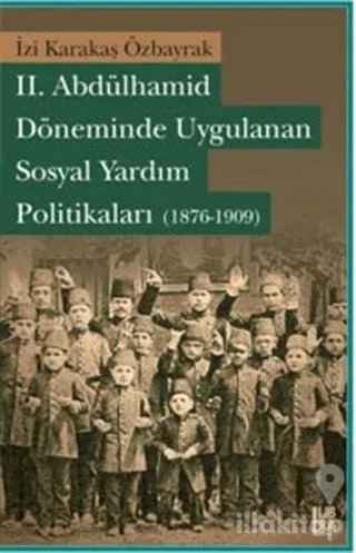 2. Abdülhamid Döneminde Uygulanan Sosyal Yardım Politikaları (1876-1909)