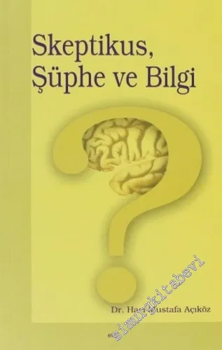 Skeptikus, Şüphe ve Bilgi -        2006