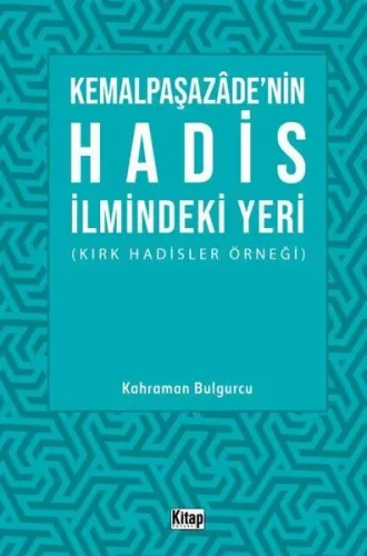 Kemalpaşazade'nin Hadis İlmindeki Yeri ;Kırk Hadisler Örneği