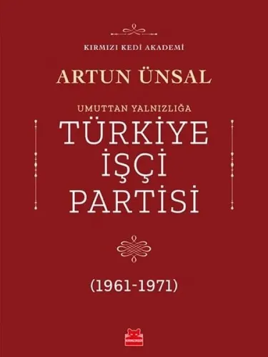Umuttan Yalnızlığa Türkiye İşçi Partisi 1961-1971