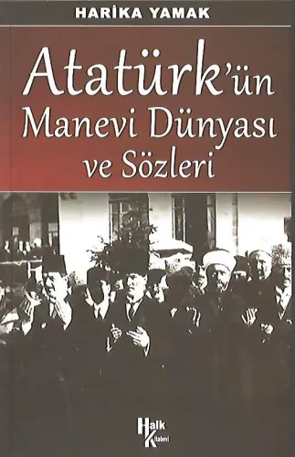 Atatürk’ün Manevi Dünyası ve Sözleri