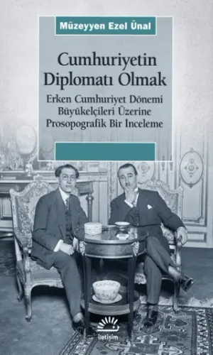 Cumhuriyetin Diplomatı Olmak