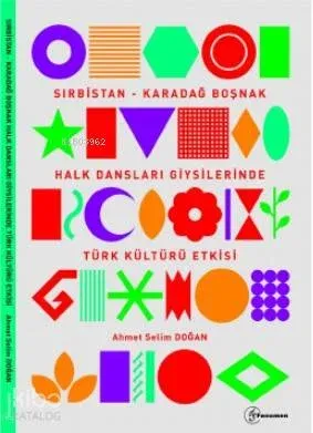 Sırbistan-Karadağ Bölgesi Boşnak Halk Dansları Giysilerinde Türk Kültürü Etkisi