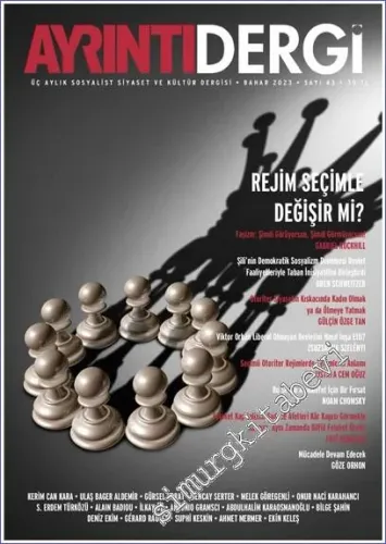 Ayrıntı Dergi: İki Aylık Sosyalist Siyaset ve Kültür Dergisi - Seçim Temzil ve Demokrasi - Sayı: 43      Bahar 2023