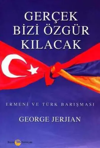 Gerçek Bizi Özgür Kılacak; Ermeni ve Türk Barışması