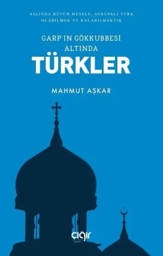 Garp'ın Gökkubbesi Altında Türkler