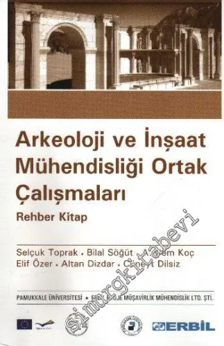 Arkeoloji ve İnşaat Mühendisliği Ortak Çalışmaları Rehber Kitap -