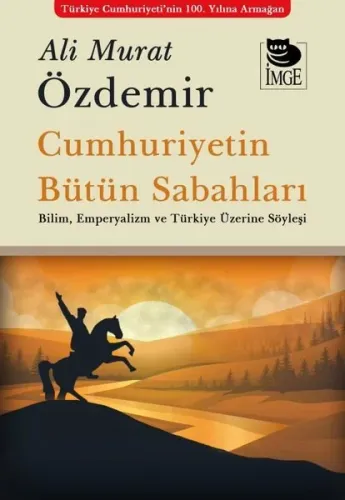 Cumhuriyetin Bütün Sabahları - Bilim, Emperyalizm ve Türkiye Üzerine S