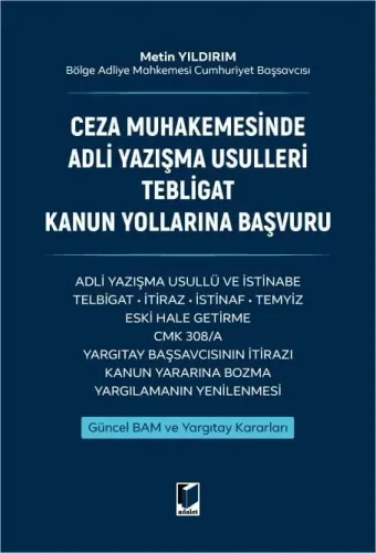 Ceza Muhakemesinde Adli Yazışma Usulleri Tebligat Kanun Yollarına Başvuru