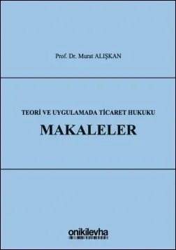 Teori ve Uygulamada Ticaret Hukuku - Makaleler