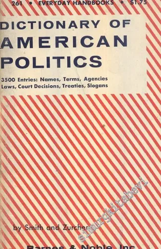 Dictionary of American Politics, 3500 Entries: Names, Terms, Agencies, Laws, Court Decisions, Treaties, Slogans -        1957