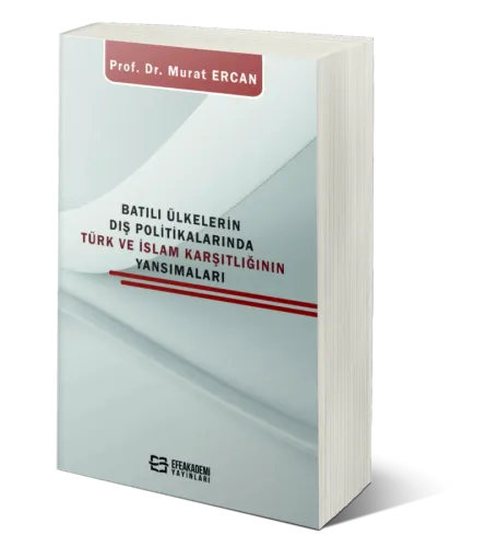 Batılı Ülkelerin Dış Politikalarında Türk Ve İslam Karşıtlığının Yansımaları