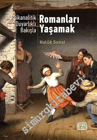 Psikanalitik Duyarlıklı Bakışla Romanları Yaşamak - 2018
