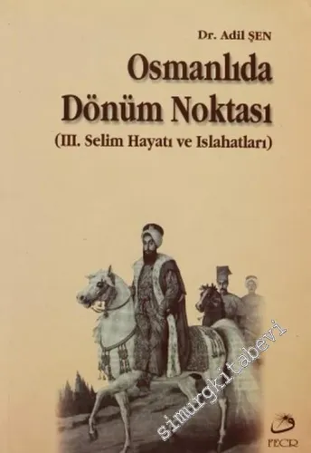 Osmanlıda Dönüm Noktası ( 3. Selim Hayatı ve Islahatları ) -        2003