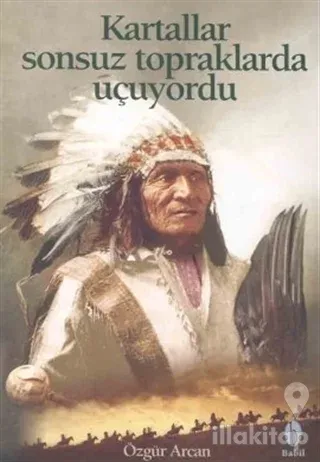 Kartallar Sonsuz Topraklarda Uçuyordu