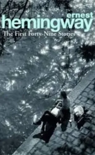 The First Forty-Nine Stories Ernest Hemingway