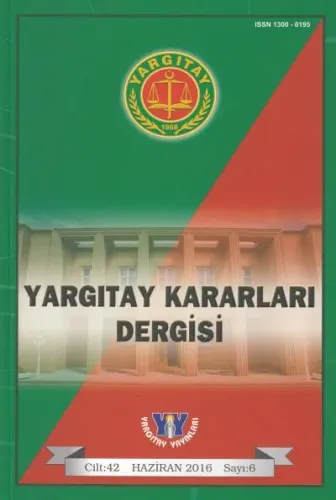 Yargıtay Kararları Dergisi Cilt:42 Sayı:6 Haziran 2016