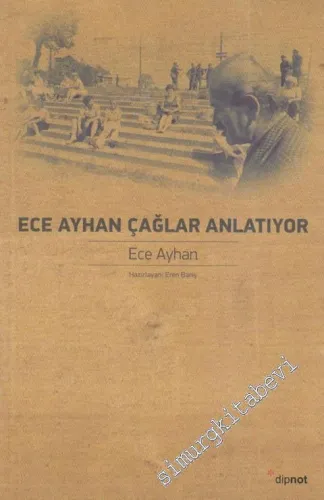 Ece Ayhan Çağlar Anlatıyor -