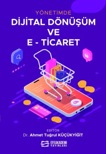 YÖNETİMDE DİJİTAL DÖNÜŞÜM VE E-TİCARET (Ciltli)