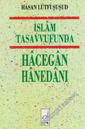 İslâm Tasavvufunda Hâcegân Hanedanı -        1992
