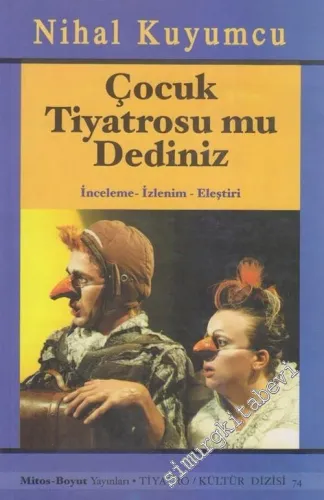 Çocuk Tiyatrosu mu Dediniz: İnceleme - İzlenim - Eleştiri  -         2007
