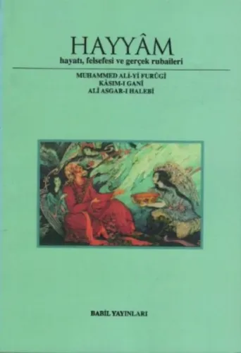 Hayyam Hayatı, Felsefesi  Ve Gerçek Rubaileri