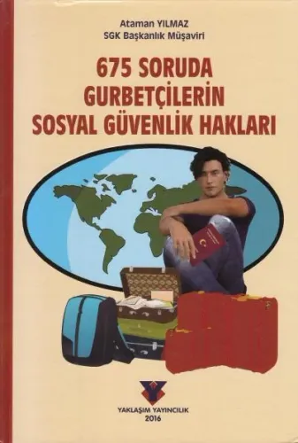 675 Soruda Gurbetçilerin Sosyal Güvenlik Hakları