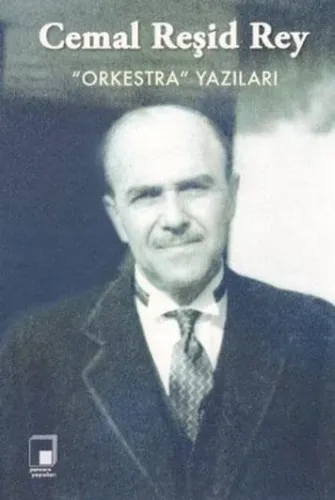 Cemal Reşid Rey ''Orkestra'' Yazıları