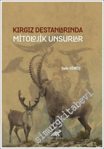 Kırgız Destanlarında Mitolojik Unsurlar -