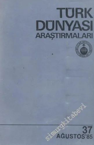 Türk Dünyası Araştırmaları Dergisi - Sayı: 37      Ağustos   1985