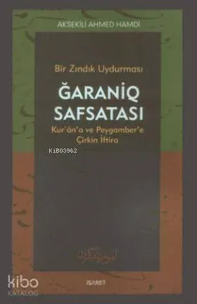 Bir Zındık Uydurması Ğaraniq Safsatası; Kur'an'a ve Peygamber'e Çirkin İftira