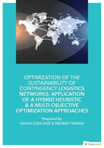 Optimization of The Sustainability of Contingency Logistics Networks; Application of a Hybrid Heuristic - A Multi - Objective Optimization Approaches