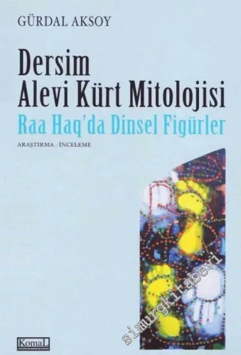 Dersim Alevi Kürt Mitolojisi: Raa Haq'da Dinsel Figürler -        2006