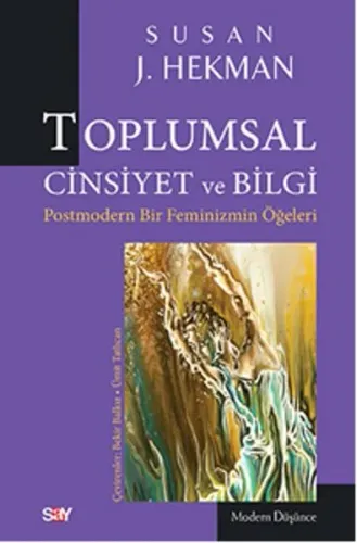 Toplumsal Cinsiyet ve Bilgi Postmodern Bir Feminizmin Öğeleri