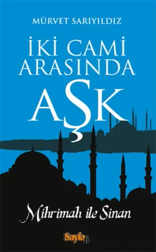 İki Cami Arasında Aşk; Mihrimah ile Sinan