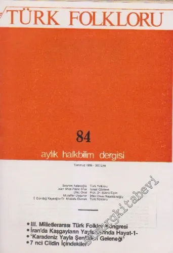 Türk Folkloru Aylık Halk Bilim Dergisi - Sayı: 84    Yıl: 7  Temmuz 1986