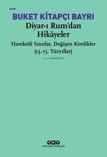 Diyar-ı Rumdan Hikayeler - Hareketli Sınırlar Değişen Kimlikler (13. - 15. Yüzyıllar)