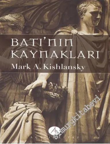 Batı'nın Kaynakları Cilt 1: Betı Medeniyeti Okumaları - Başlangıçtan 1600'e Kadar -        2009