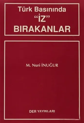 TÜRK BASININDA "İZ" BIRAKANLAR
