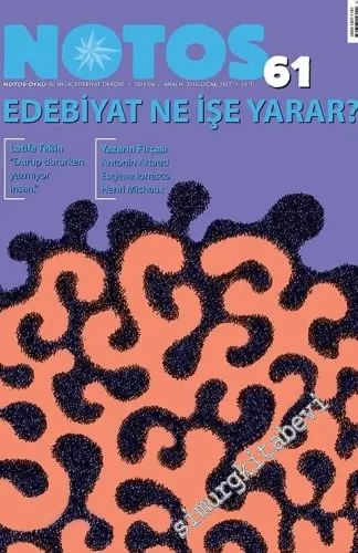Notos Öykü: İki Aylık Edebiyat Dergisi - Dosya: Edebiyat Ne İşe Yarar - Sayı: 61      Aralık - Ocak