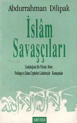 İslam Savaşçıları Uzakdoğuda Bir Filistin: Moro Frolinat ve İslam Cepheleri Liderleriyle Konuşmalar