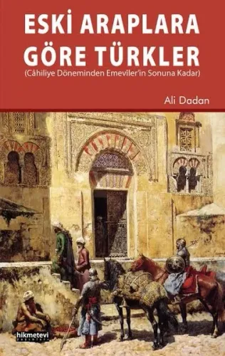 Eski Araplara Göre Türkler Cahiliye Döneminden Emeviler'in Sonuna Kadar