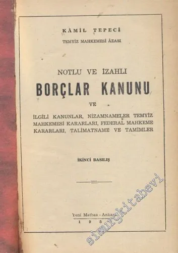 Notlu ve İzahlı Borçlar Kanunu ve İlgili Kanunlar, Nizamnameler, Temyiz Mahkemesi Kararları, Federal Mahkeme Kararları, Talimatname ve Tamimler -