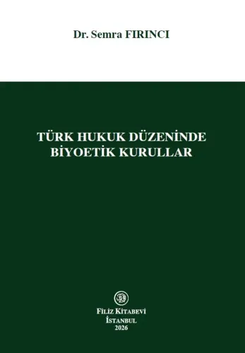 Türk Hukuk Düzeninde Biyoetik Kurullar