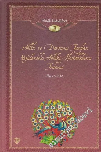 Ahlak ve Davranış Tarzları Nefislerdeki Ahlaki Hastalıkların Tedavisi:  Ahlâk Klâsikleri 3 -         2012