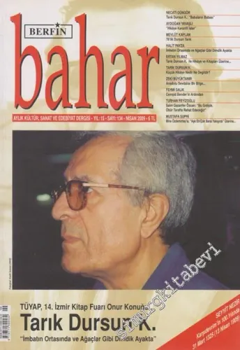 Berfin Bahar Aylık Kültür, Sanat ve Edebiyat Dergisi  - Dosya: Tarık Dursun K.  - Sayı: 134    15  Nisan