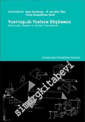 Yurttaşlığı Yeniden Düşünmek: Sosyolojik, Hukuki ve Siyasal Tartışmalar -        2014