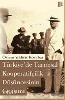 Türkiye'de Tarımsal Kooperatifçilik Düşüncesinin Gelişimi